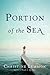 Portion of the Sea by Christine Lemmon by Christine Lemmon