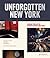Unforgotten New York: Legendary Spaces of the Twentieth-Century Avant-Garde by David Brun-Lambert (2015-08-01)