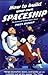 How to Build Your Own Spaceship: The Science of Personal Space Travel: The Science of Mass Space Travel by Piers Bizony (6-Apr-2009) Paperback