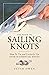 The Book of Sailing Knots: How To Tie And Correctly Use Over 50 Essential Knots