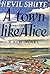 A Town Like Alice by Nevil Shute A Town Like Alice by Nevil Shute