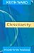 Christianity: A Guide for the Perplexed by Keith Ward (5-Mar-2007) Paperback