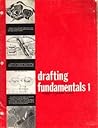 Drafting Fundamentals 1 Drafting Fundamentals 1