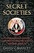 A Brief History of Secret Societies: The Hidden Powers of Clandestine Organizations and Elites from the Ancient World to the Present Day