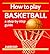 How to Play Basketball: A Step-By-Step Guide (Jarrold Sports) by Liz French (1993-04-03)