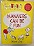Manners Can Be Fun