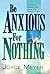 Be Anxious for Nothing: The Art of Casting Your Cares and Resting