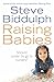 Raising Babies: Why Your Love is Best by Steve Biddulph (2006-06-03)