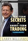 Long-Term Secrets to Short-Term Trading (Wiley Trading) by La... by Larry R. Williams