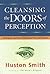 Cleansing the Doors of Perception: The Religious Significance of Entheogenic Plants and Chemicals by Huston Smith (2001-06-21)