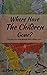 Where Have the Children Gone? Praying your child through thei... by Mark Geppert