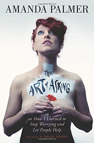 By Palmer, Amanda The Art of Asking: How I Learned to Stop Worrying and Let People Help Hardcover - January 1960