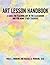 Art Lesson Handbook: A Guide for Teaching Art in the Classroom and for Home Study Teachers by Working, Violet J. (2013) Paperback
