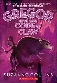 Gregor and the Code of Claw (Underland Chronicles Series #5) by Suzanne Collins