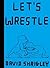 Let's Wrestle by David Shrigley (2004-09-13)