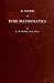 A Course of Pure Mathematics