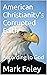 American Christianity's Cor...