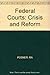 The Federal Courts: Crisis and Reform, First edition by The Honorable Richard A. Posner (1985-07-01)