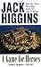 A Game for Heroes by Higgins, Jack [Berkley,2002] (Mass Market Paperback)