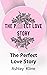 The Perfect Love Story by Ashley Kline