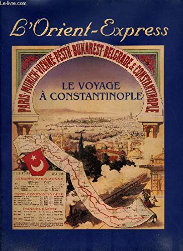 Le voyage a Constantinople, l'Orient-Express. [Exposition catalogue]. Bruxelles, Galerie CGER, 24 Octobre 1997 - 1er Fevrier 1998. (Hardcover)
