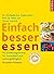 Einfach besser essen: Die Ern???hrungsformel f??r Gesundheit und Leistungsf???higkeit. Mit gro??em Rezeptteil - die Dr Axt-Methode by Michaela Axt-Gadermann (2007-03-06)