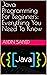 Java Programming For Beginners: Everything You Need To Know
