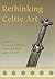 Rethinking Celtic Art by Duncan Garrow (2008-09-05)