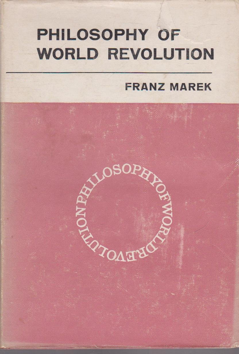 Philosophy of world revolution: A contribution to an anthology of theories of revolution; (Hardcover)