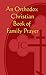 An Orthodox Christian Book of Family Prayer by Kristen Michaelis