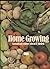 Home Growing: Your Complete Guide to Growing Vegetables, Fruit and Herbs