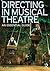 Directing in Musical Theatre by Joe Deer