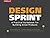 Design Sprint: A Practical ...