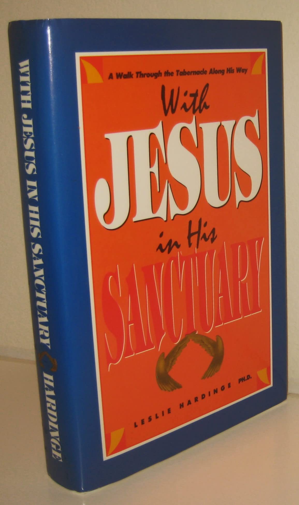 With Jesus in His Sanctuary - A Walk Through the Tabernacle Along His Way (Hardcover)