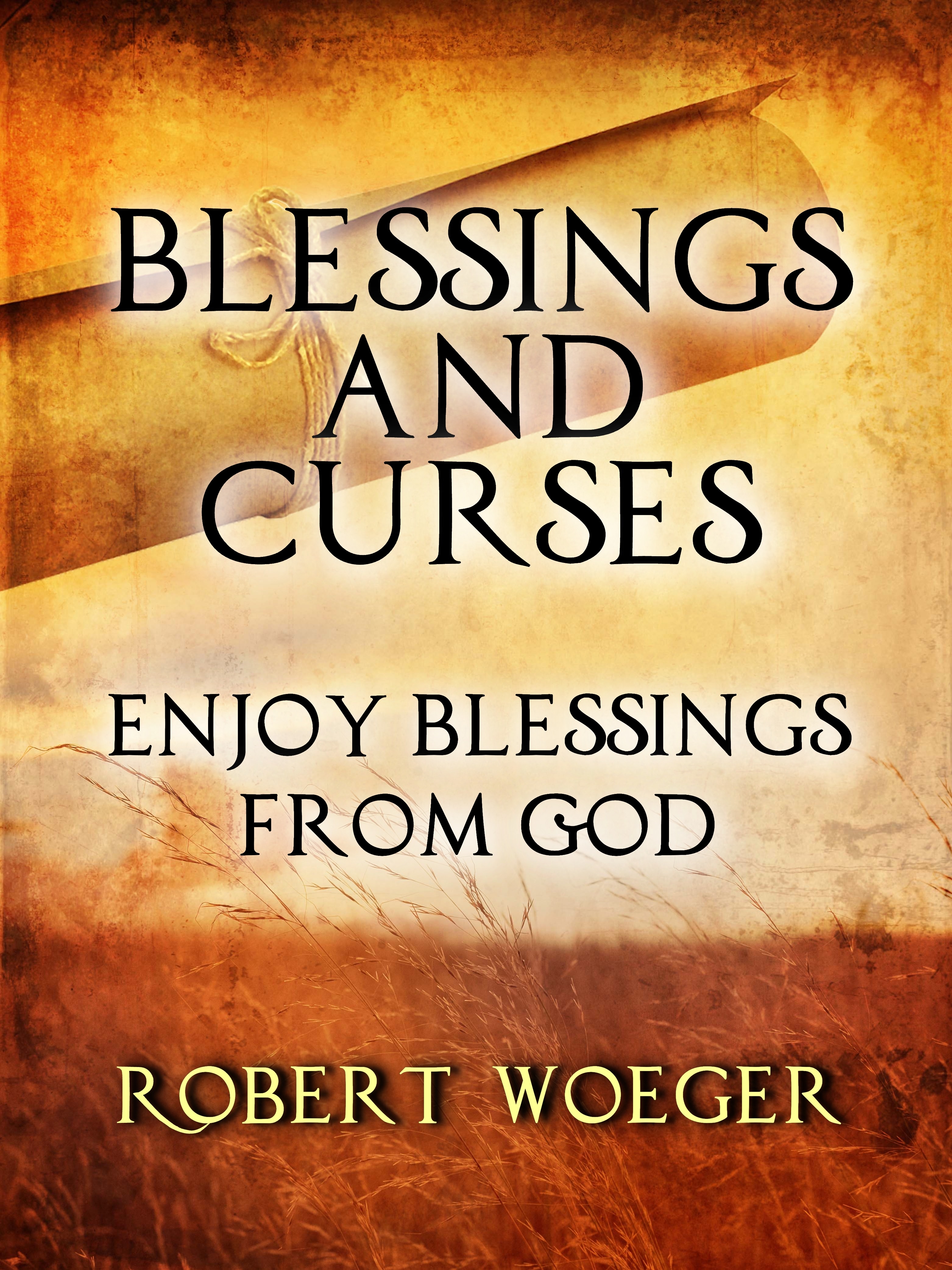 Blessings And Curses: Enjoy Blessings From God