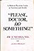 "Please, doctor, do something!": A modern physician looks at health and nutrition
