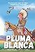 PLUMA BLANCA: Cuento para q...