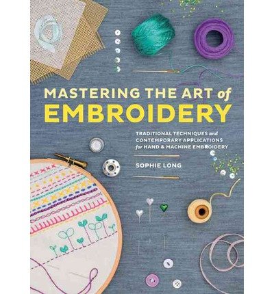 Mastering the Art of Embroidery: Tutorials, Techniques, and Modern Applications (Paperback) - Common