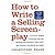 How to Write a Selling Screenplay 1st (first) edition Text Only
