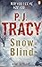 Snow Blind by P.J. Tracy Snow Blind by P.J. Tracy