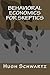 Behavioral Economics for Skeptics (Paperback)--by Hugh Schwartz [2015 Edition]