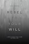 Rebel to Your Wil...