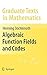 Algebraic Function Fields and Codes (Graduate Texts in Mathematics) 2nd 2008 edition by Stichtenoth, Henning (2008) Hardcover