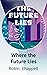 Where the Future Lies