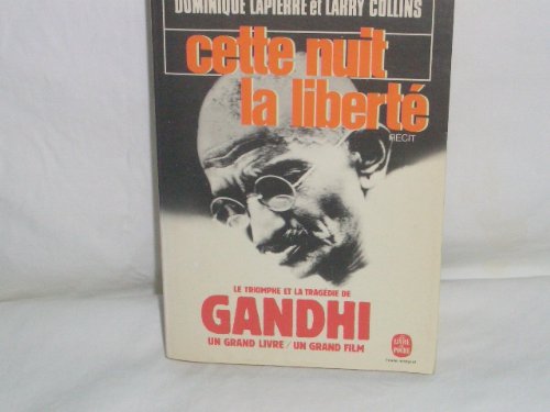 Cette Nuit La Liberte: Le Triomphe et la Tragedie de Gandhi