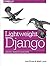 Lightweight Django 1st edition by Elman, Julia, Lavin, Mark (2014) Paperback