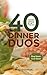 40 Dinner Duos; Cook Once, ...