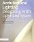 Architectural Lighting: Designing with Light and Space (Architecture Briefs) by Herve Descottes (2011-07-10)