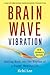 BRAIN WAVE VIBRATION: GETTING BACK INTO THE RHYTHM OF A HAPPY, HEALTHY LIFE (NEW, EXPANDED) By Lee, Ilchi (Author) Paperback on 01-Mar-2010