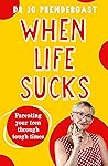 When Life Sucks: ...